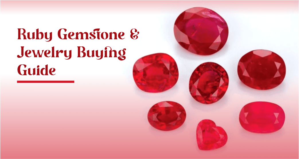 Ruby Gemstone & Jewelry Buying Guide 4 Ruby Gemstone & Jewelry Buying Guide